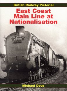 East Coast Main Line At Nationalisation: Br. Rail Pictorial  *Limited Availability*