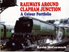 Railways Around Clapham Junction: A Colour Portfolio