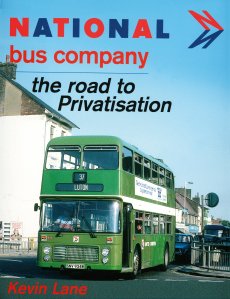 National Bus Company: the Road To Privatisation *Limited Availability*
