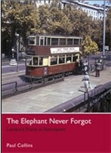 The Elephant Never Forgot: London's Trams in Retrospect
