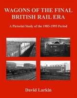 Wagons of Final British Rail Era: Pict.study 1983-1995