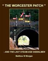 Worcester Patch-and the Last Steam-age Signalmen *Limited Availability*