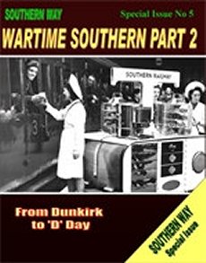 Southern Way Special Issue No.5: Wartime Southern Part 2